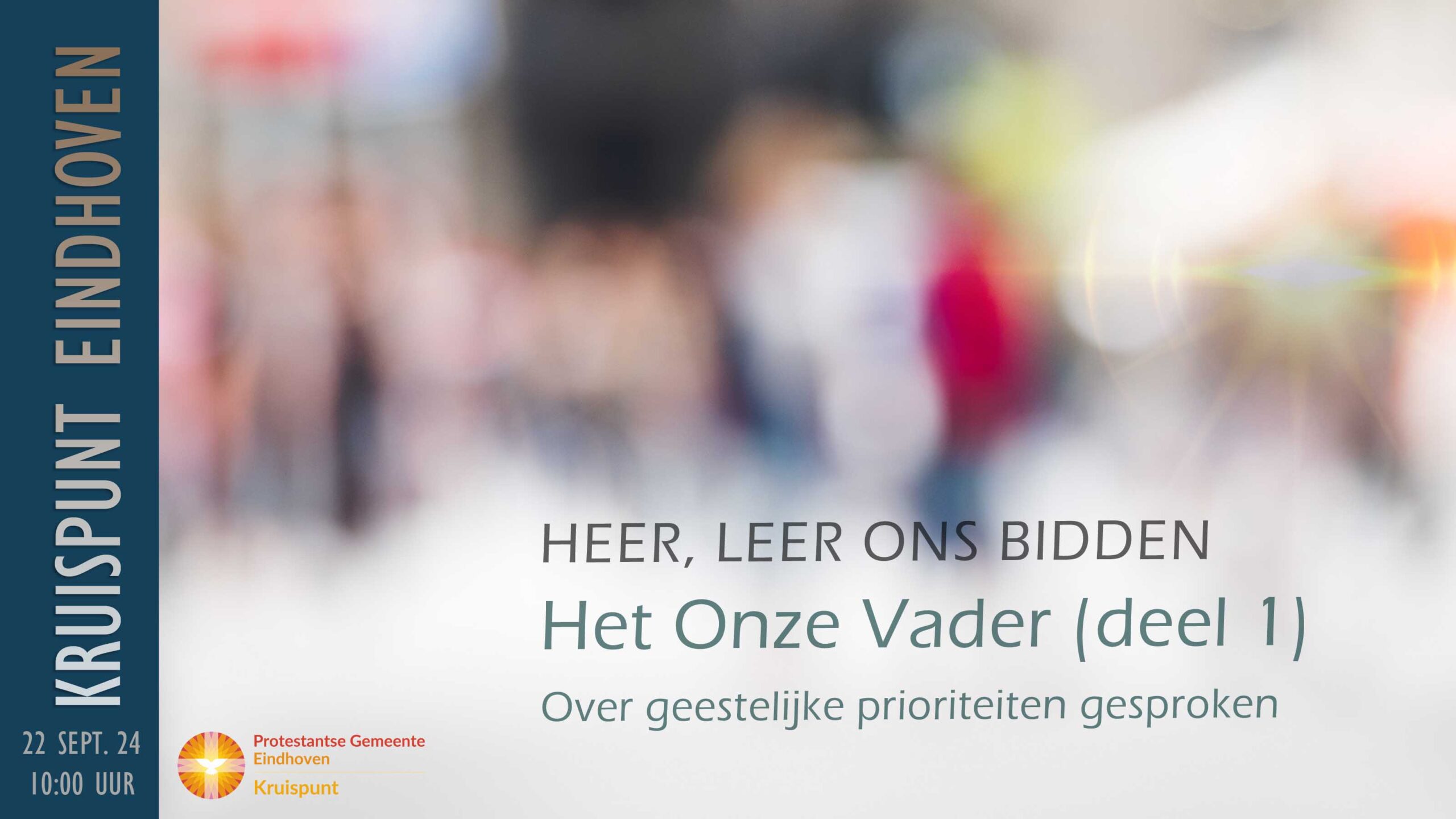 Kerkdienst 22 september 10:00. Heer, leer ons bidden. Het Onze Vader (deel 1).