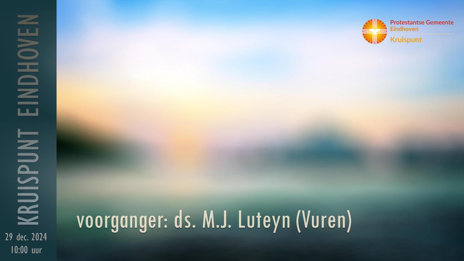 Kerkdienst 29 december om 10:00. Voorganger: dominee M.J. Luteyn (Vuren).
