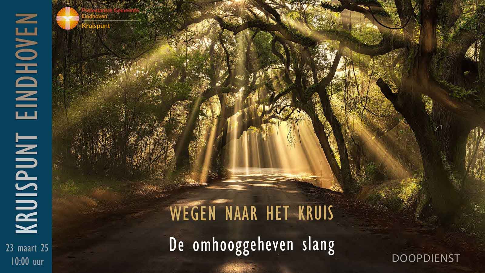 Doopdienst 23 maart om 10:00. Wegen naar het kruis. De omhooggeheven slang.