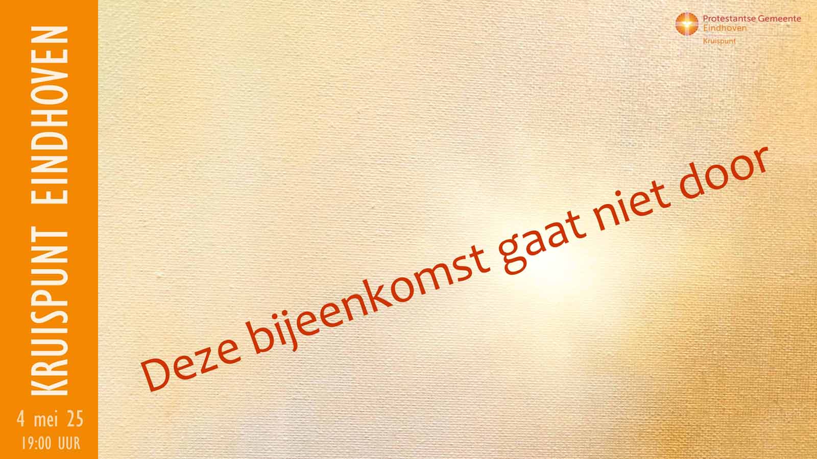 De bijeenkomst die gepland was op 4 mei om 19:00 gaat niet door.