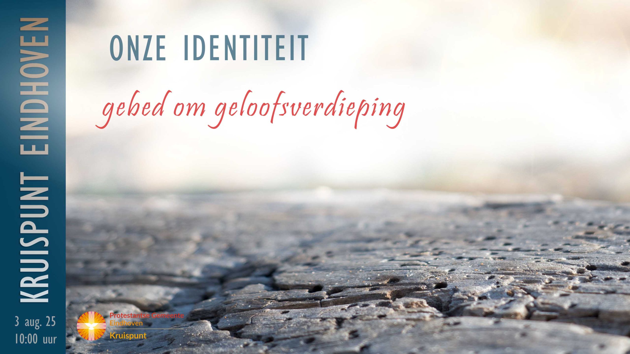 Kerkdienst 3 augustus om 10:00. Onze identiteit. Gebed om geloofsverdieping.