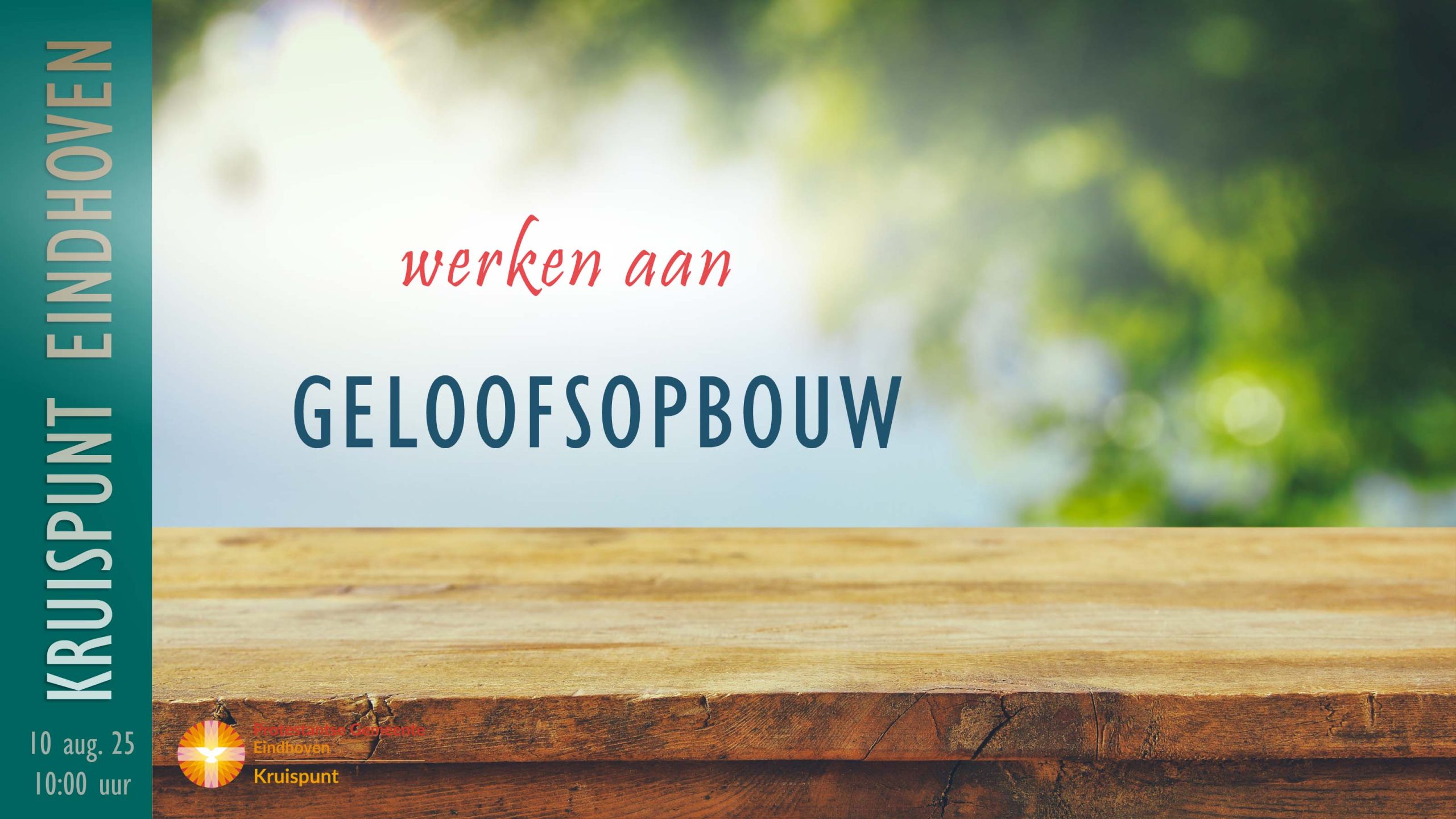 Kerkdienst 10 augustus om 10:00. Werken aan geloofsopbouw.