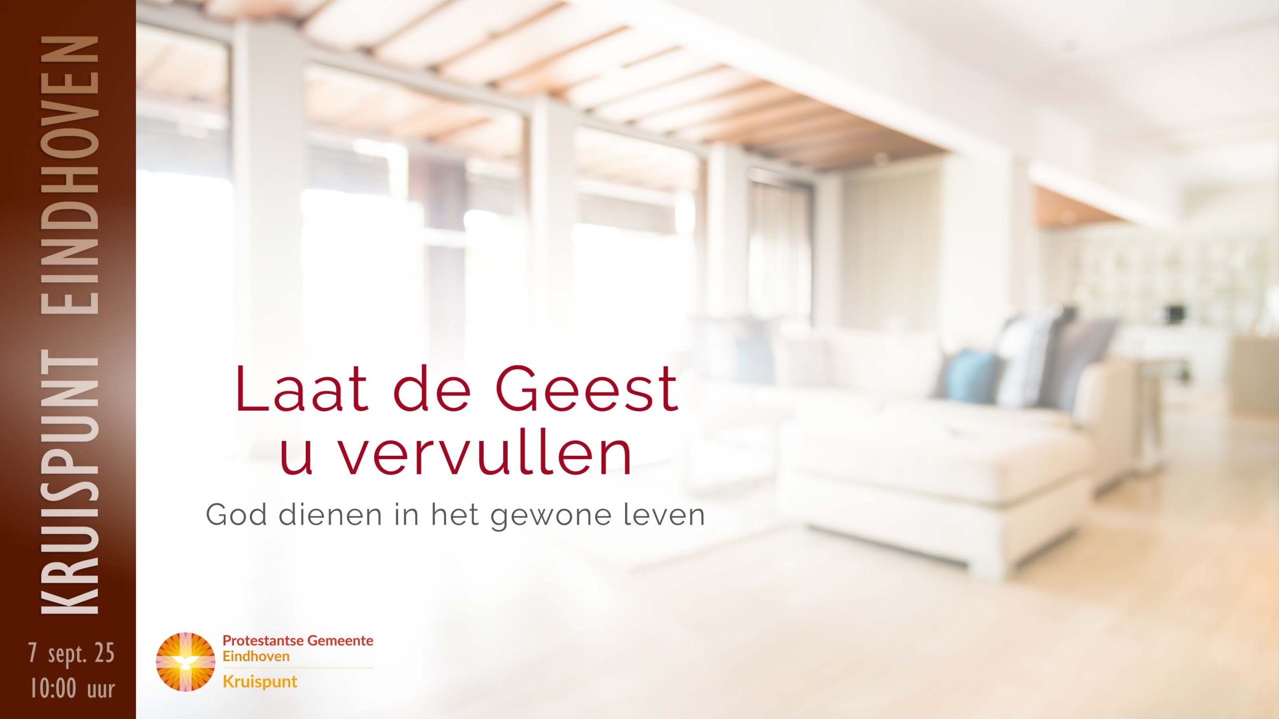 Kerkdienst 7 september om 10:00. Laat de Geest u vervullen. God dienen in het gewone leven.