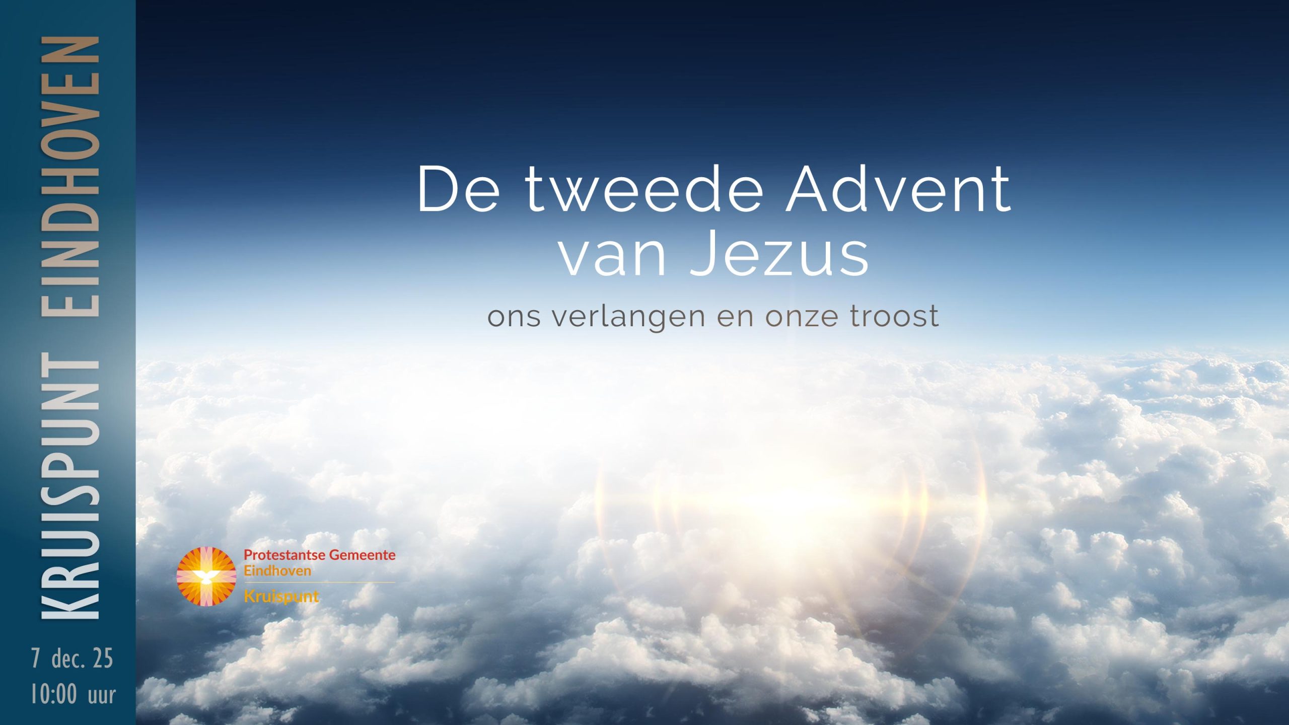 Kerkdienst 7 december om 10:00. De tweede Advent van Jezus. Ons verlangen en onze troost.