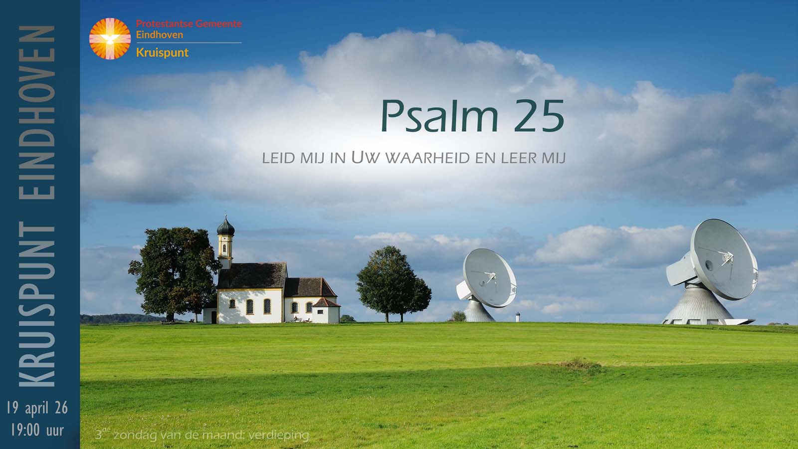Kerkdienst 19 april om 19:00. Psalm 25. Leid mij in Uw waarheid en leer mij.